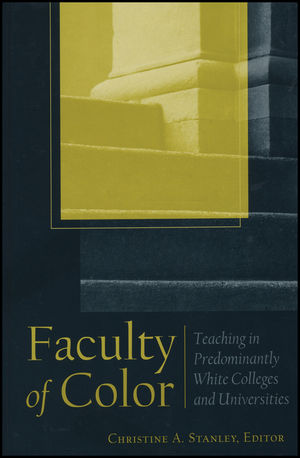 Faculty of Color: Teaching in Predominantly White Colleges and Universities