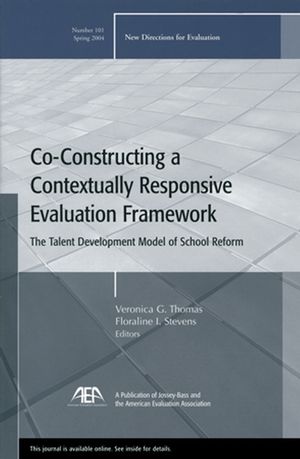 Co-Constructing a Contextually Responsive Evaluation Framework: The Talent Development Model of Reform: New Directions for Evaluation, Number 101