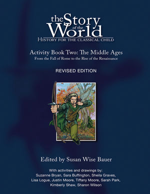 The Story of the World: History for the Classical Child, Activity Book 2: The Middle Ages -- From the Fall of Rome to the Rise of the Renaissance, Revised Edition