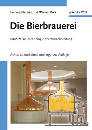 Die Bierbrauerei: Band 2: Die Technologie der Würzebereitung, 8 Auflage