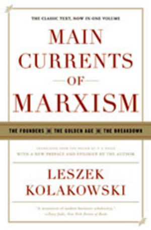 Main Currents of Marxism: The Founders, the Golden Age, the Breakdown