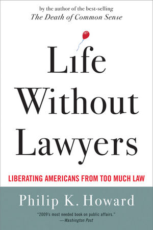 Life Without Lawyers: Liberating Americans From Too Much Law