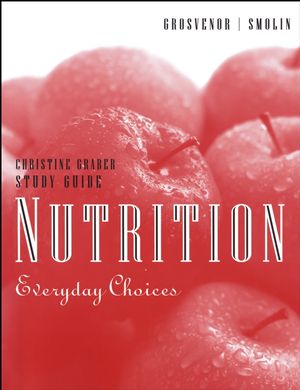 Study Guide to accompany Nutrition: Everyday Choices