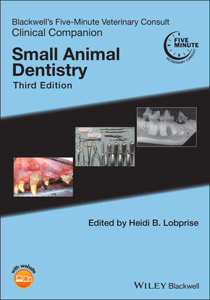 Blackwell's Five-Minute Veterinary Consult Clinical Companion: Small Animal Dentistry, 3rd Edition cover image