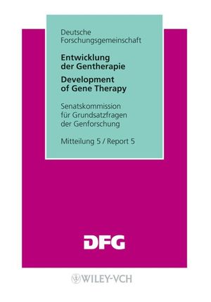 Entwicklung der Gentherapie: Stellungnahme f&uuml;r Grundsatzfragen der Genforschung, Mitteilung 5