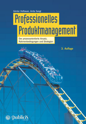 Professionelles Produktmanagement: Der prozessorientierte Ansatz, Rahmenbedingungen und Strategien, 3. Auflage