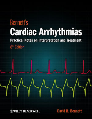 Bennett S Cardiac Arrhythmias Practical Notes On Interpretation And Treatment 8th Edition Wiley