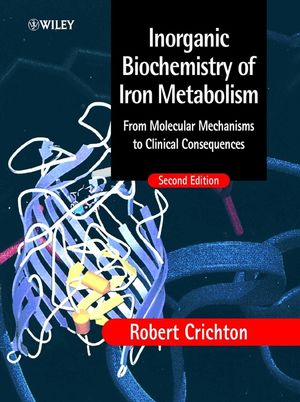 Inorganic Biochemistry of Iron Metabolism: From Molecular Mechanisms to Clinical Consequences, 2nd Edition