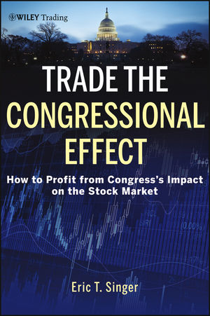 Trade the Congressional Effect: How To Profit from Congress's Impact on the Stock Market cover image