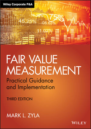 Fair Value Measurement: Practical Guidance and Implementation, 3rd Edition
