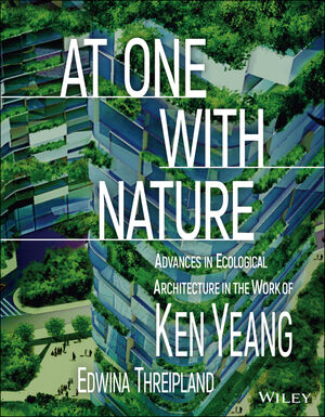 jord telegram Imponerende At One with Nature: Advances in Ecological Architecture in the Work of Ken  Yeang | Wiley