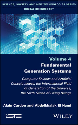 Fundamental Generation Systems: Computer Science and Artificial Consciousness, the Informational Field of Generation of the Universe, the Sixth Sense of Living Beings