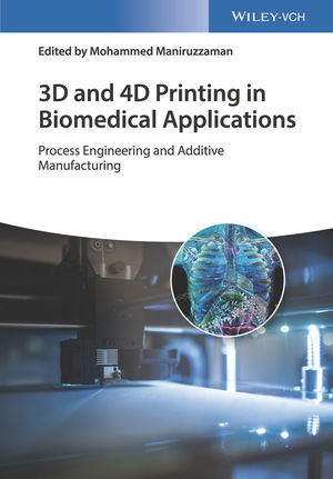 3D and 4D Printing in Biomedical Applications: Process Engineering