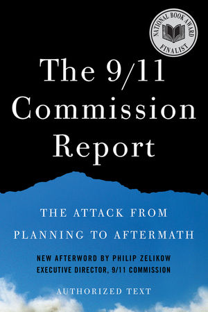 The 9/11 Commission Report: The Attack from Planning to Aftermath, Authorized Text, Shorter Edition