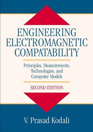 Engineering Electromagnetic Compatibility: Principles, Measurements, Technologies, and Computer Models, 2nd Edition