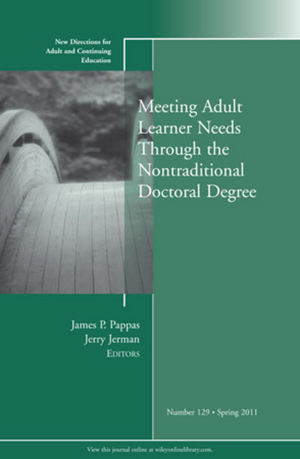 Meeting Adult Learner Needs through the Nontraditional Doctoral Degree: New Directions for Adult and Continuing Education, Number 129