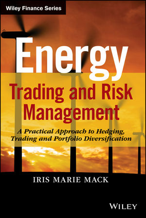 Energy Trading and Risk Management: A Practical Approach to Hedging, Trading and Portfolio Diversification cover image