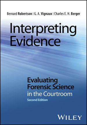 Interpreting Evidence: Evaluating Forensic Science in the Courtroom, 2nd Edition
