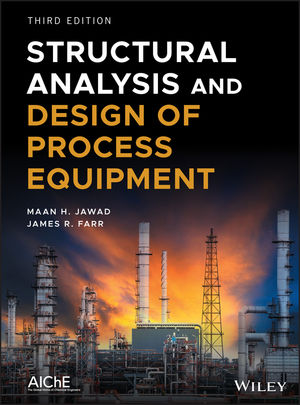 Structural Analysis and Design of Process Equipment, 3rd Edition