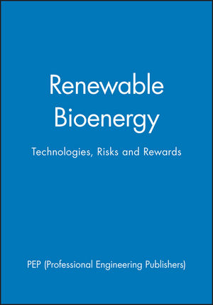 Renewable Bioenergy: Technologies, Risks and Rewards