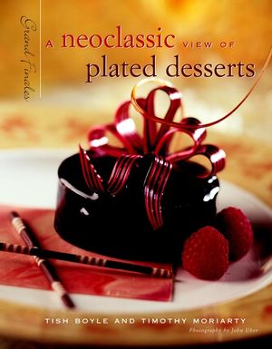 A Neoclassic View of Plated Desserts: Grand Finales