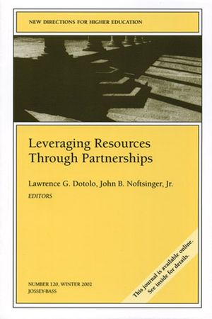 Leveraging Resources Through Partnerships: New Directions for Higher Education, Number 120