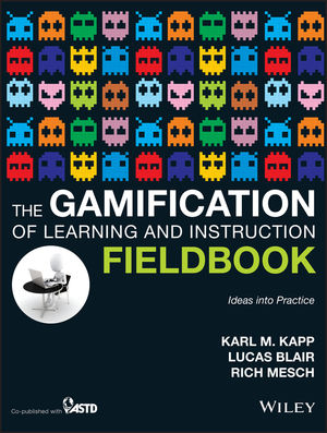 The Gamification of Learning and Instruction Fieldbook: Ideas into  Practice: Kapp, Karl M.: 9781118674437: : Books