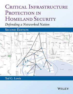 Critical Infrastructure Protection in Homeland Security: Defending a Networked Nation, 2nd Edition