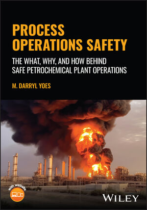 Process Operations Safety: The What, Why, and How Behind Safe Petrochemical Plant Operations