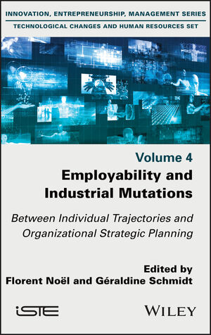 Employability and Industrial Mutations: Between Individual Trajectories and Organizational Strategic Planning, Volume 4
