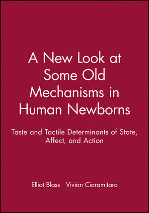 A New Look at Some Old Mechanisms in Human Newborns: Taste and Tactile Determinants of State, Affect, and Action