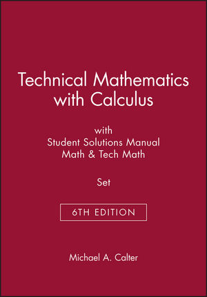 Technical Mathematics With Calculus 6e With Student Solutions Manual Math 6e Tech Math 6e Set Wiley