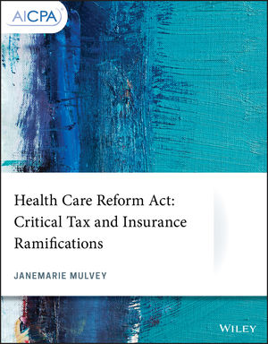 Health Care Reform Act: Critical Tax and Insurance Ramifications