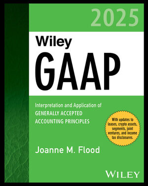 Wiley GAAP 2025: Interpretation and Application of Generally Accepted Accounting Principles cover image