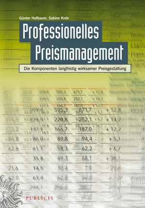 Professionelles Preismanagement: Die Komponenten langfristig wirksamer Preisgestaltung