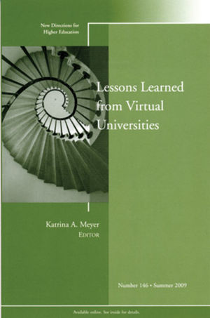 Lessons Learned from Virtual Universities: New Directions for Higher Education, Number 146