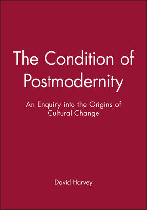 An Enquiry into the Origins of Cultural Change The Condition of Postmodernity