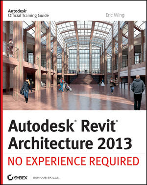 Autodesk Revit Architecture 2013: No Experience Required  (1118255941) cover image