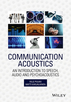 Communication Acoustics: An Introduction to Speech, Audio and Psychoacoustics
