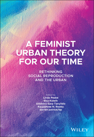 A Feminist Urban Theory for Our Time: Rethinking Social Reproduction and the Urban
