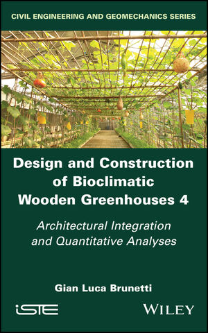 Design and Construction of Bioclimatic Wooden Greenhouses, Volume 4: Architectural Integration and Quantitative Analyses