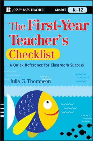 The First-Year Teacher's Checklist: A Quick Reference for Classroom Success 