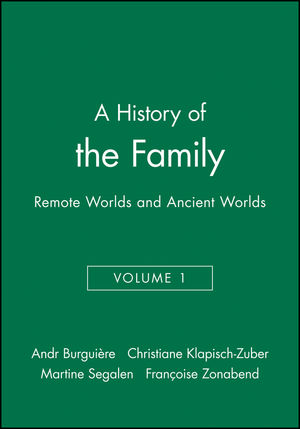 A History of the Family: Remote Worlds and Ancient Worlds, Volume 1