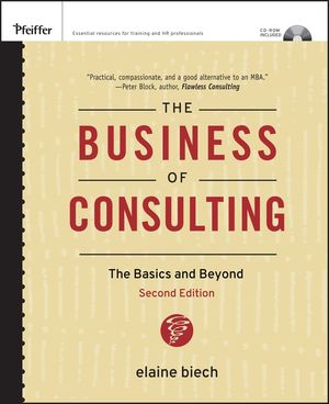The Business of Consulting: The Basics and Beyond, (CD-ROM Included), 2nd Edition