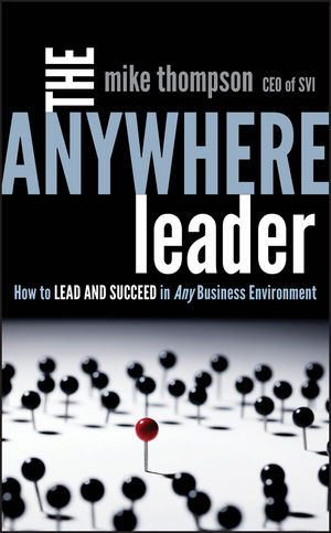The Anywhere Leader: How to Lead and Succeed in Any Business Environment