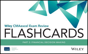 Wiley CMAexcel Exam Review 2017 Flashcards: Part 2, Financial Reporting, Planning, Performance, and Control