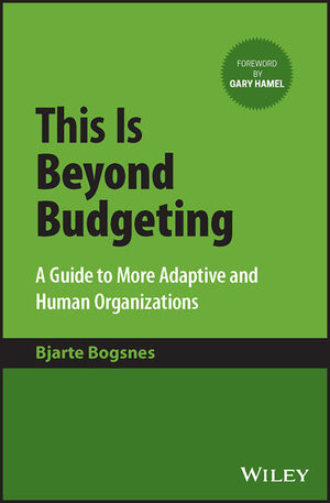 This Is Beyond Budgeting: A Guide to More Adaptive and Human Organizations