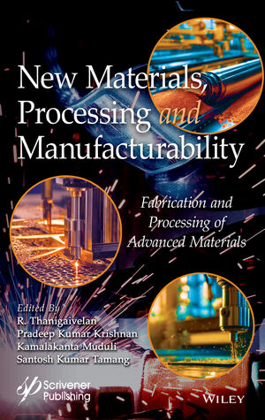 New Materials, Processing and Manufacturability: Fabrication and Processing of Advanced Materials