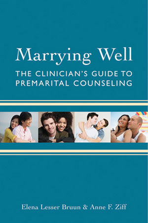Marrying Well: The Clinician's Guide to Premarital Counseling