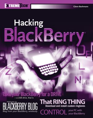 Hacking BlackBerry<sup>®</sup>: ExtremeTech<sup><small>TM</small></sup>